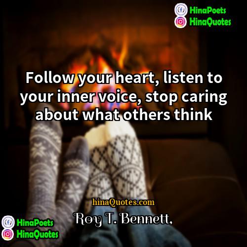 Roy T Bennett Quotes | Follow your heart, listen to your inner